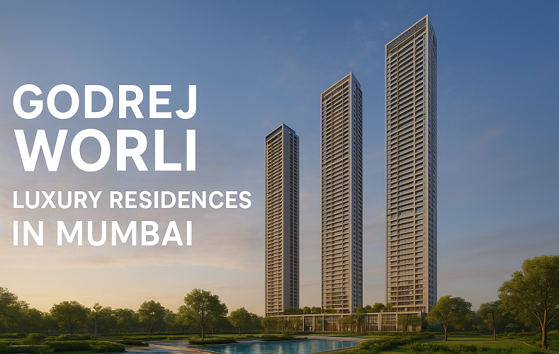 Godrej Worli: Luxury 3 & 4 BHK Residences for Sale in Mumbai