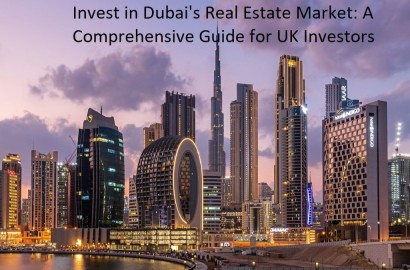 From London to Dubai: A Guide to Real Estate Investment for UK Citizens